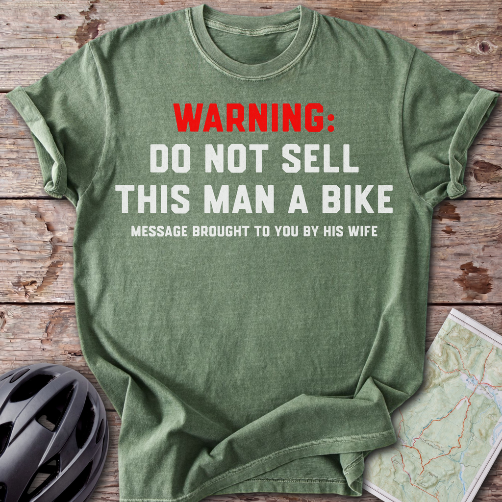 Don't Sell Him A Bike T-shirt