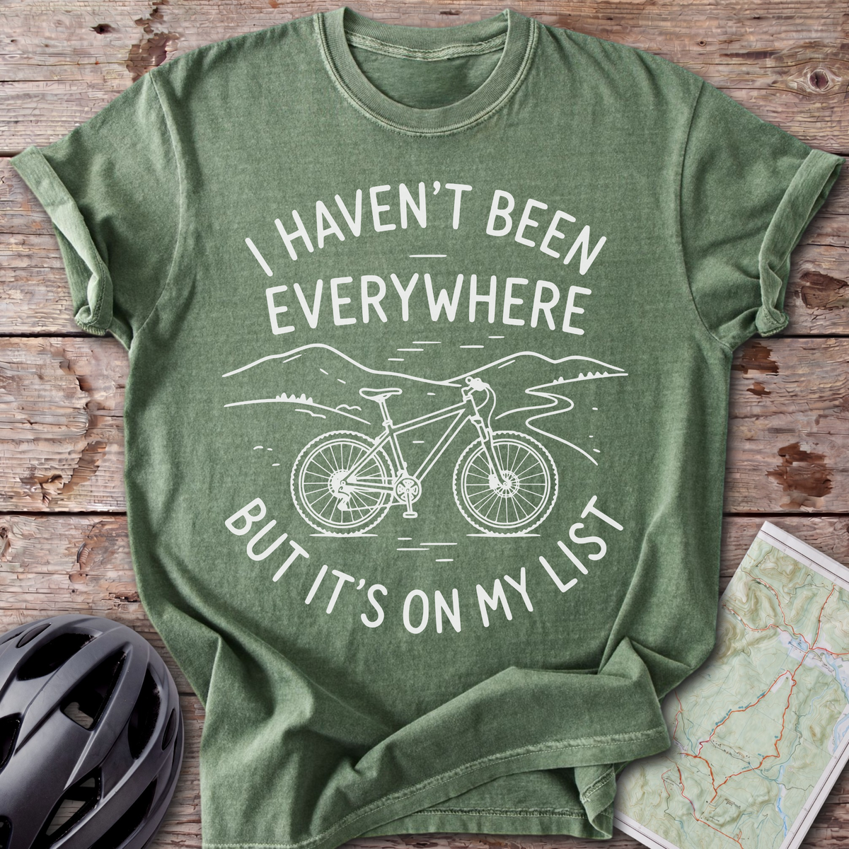 I Haven't Been Everywhere T-shirt
