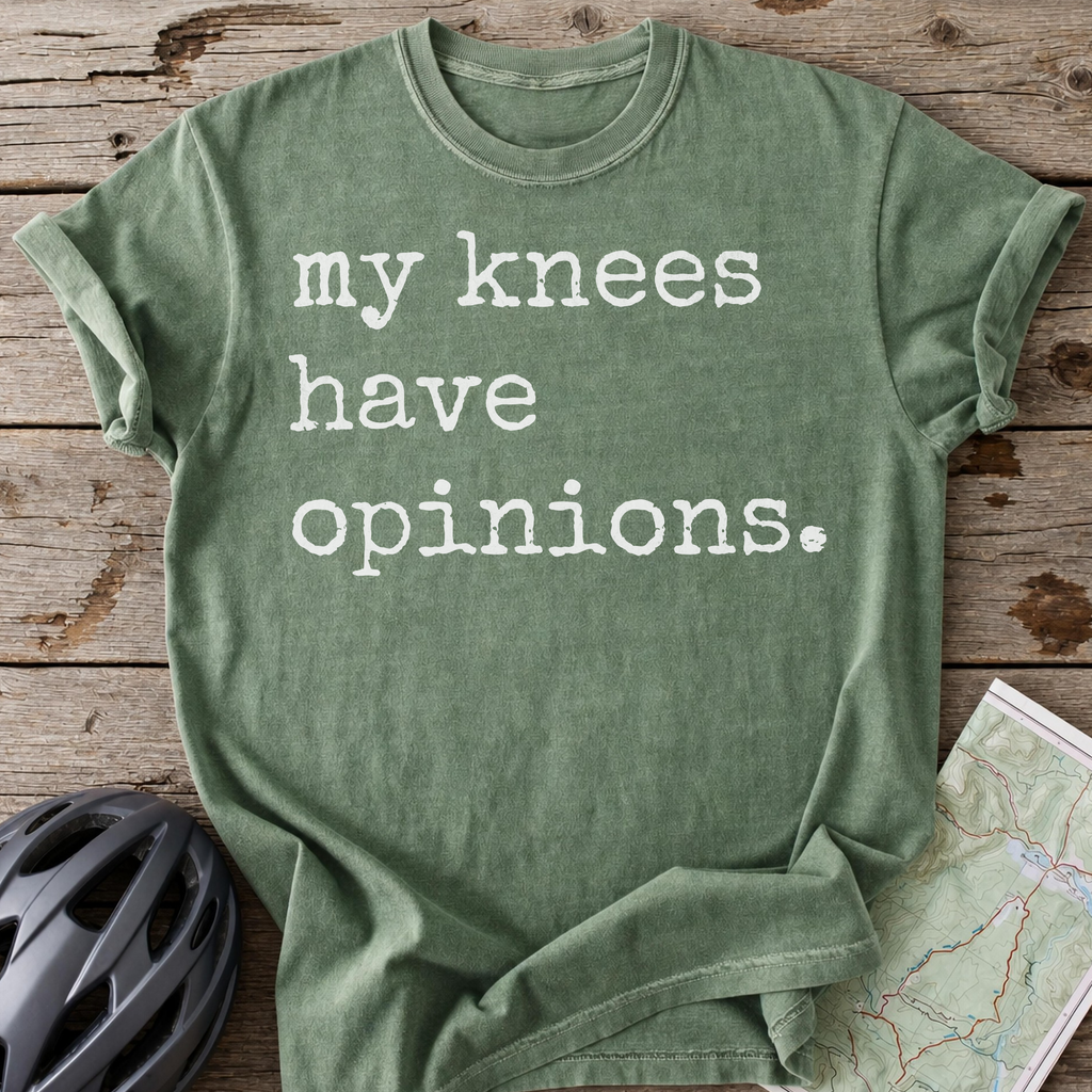 My Knees Have Opinions T-shirt