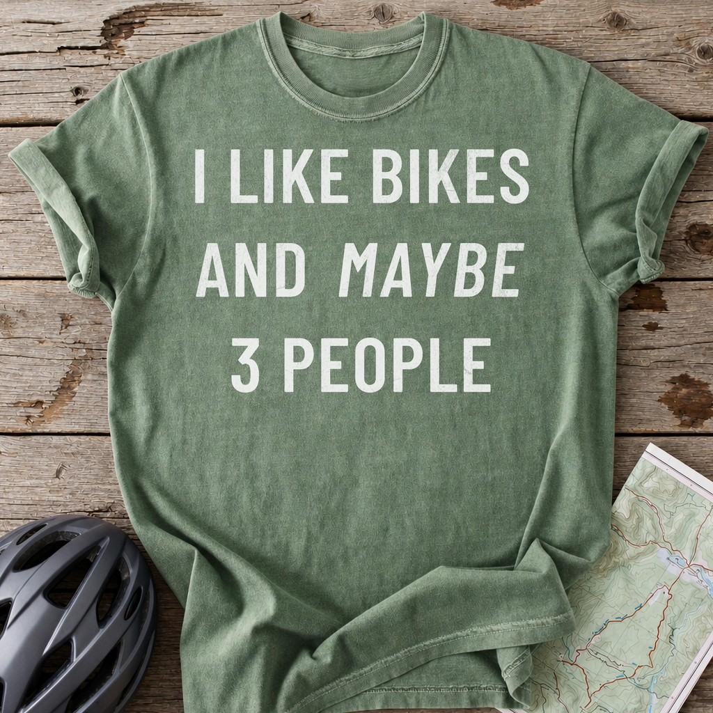 I Like Bikes And Maybe 3 People T-shirt