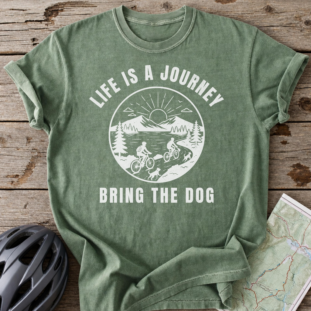 Life Is A Journey Bring The Dog T-shirt