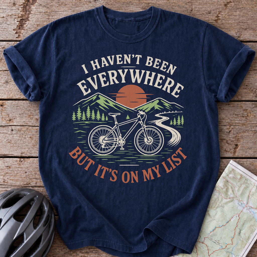 Haven't Been Everywhere T-shirt