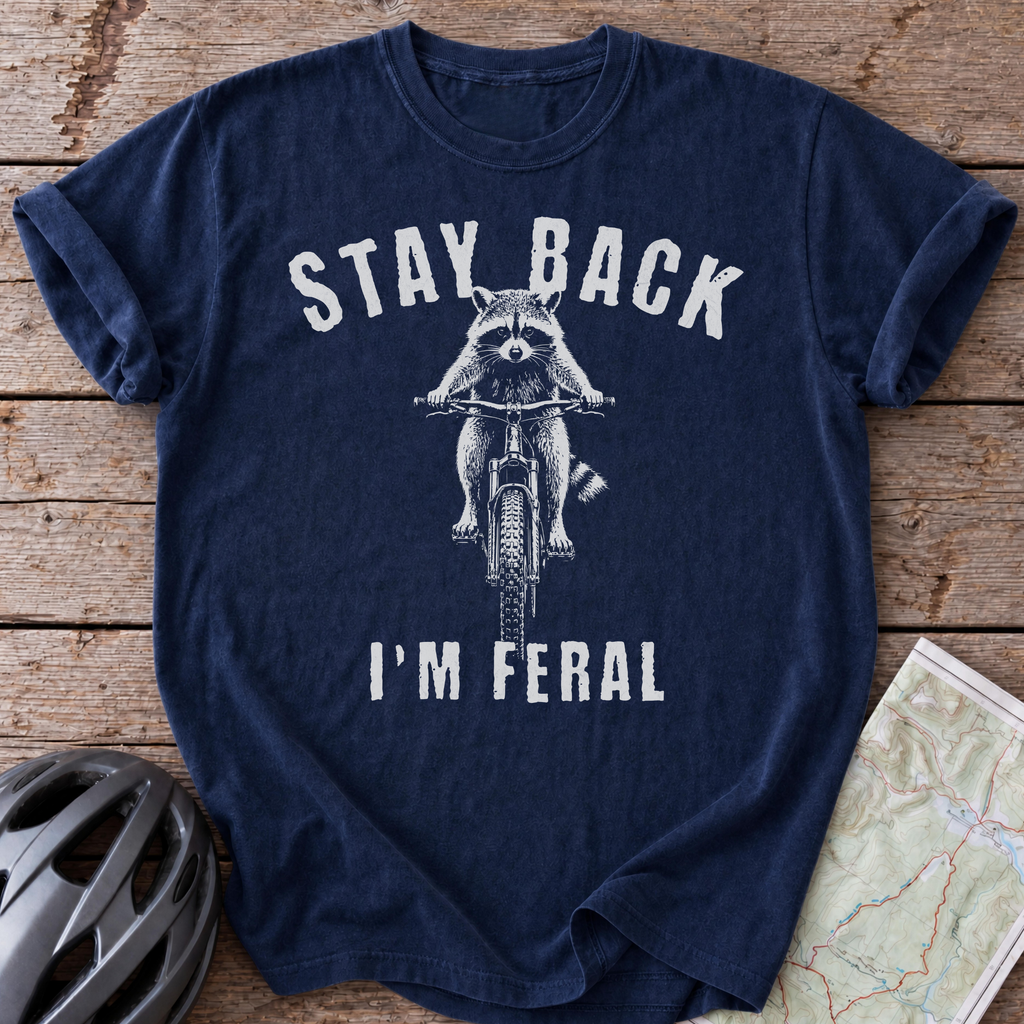 Stay Back I'm Feral T-shirt