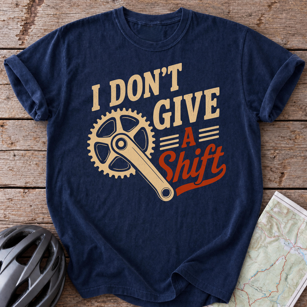 I Don't Give A Shift T-shirt