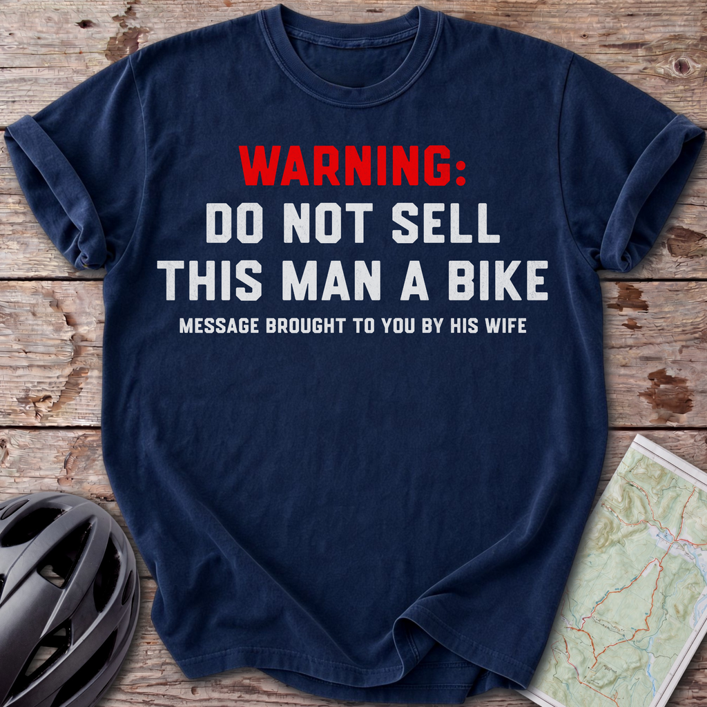 Don't Sell Him A Bike T-shirt