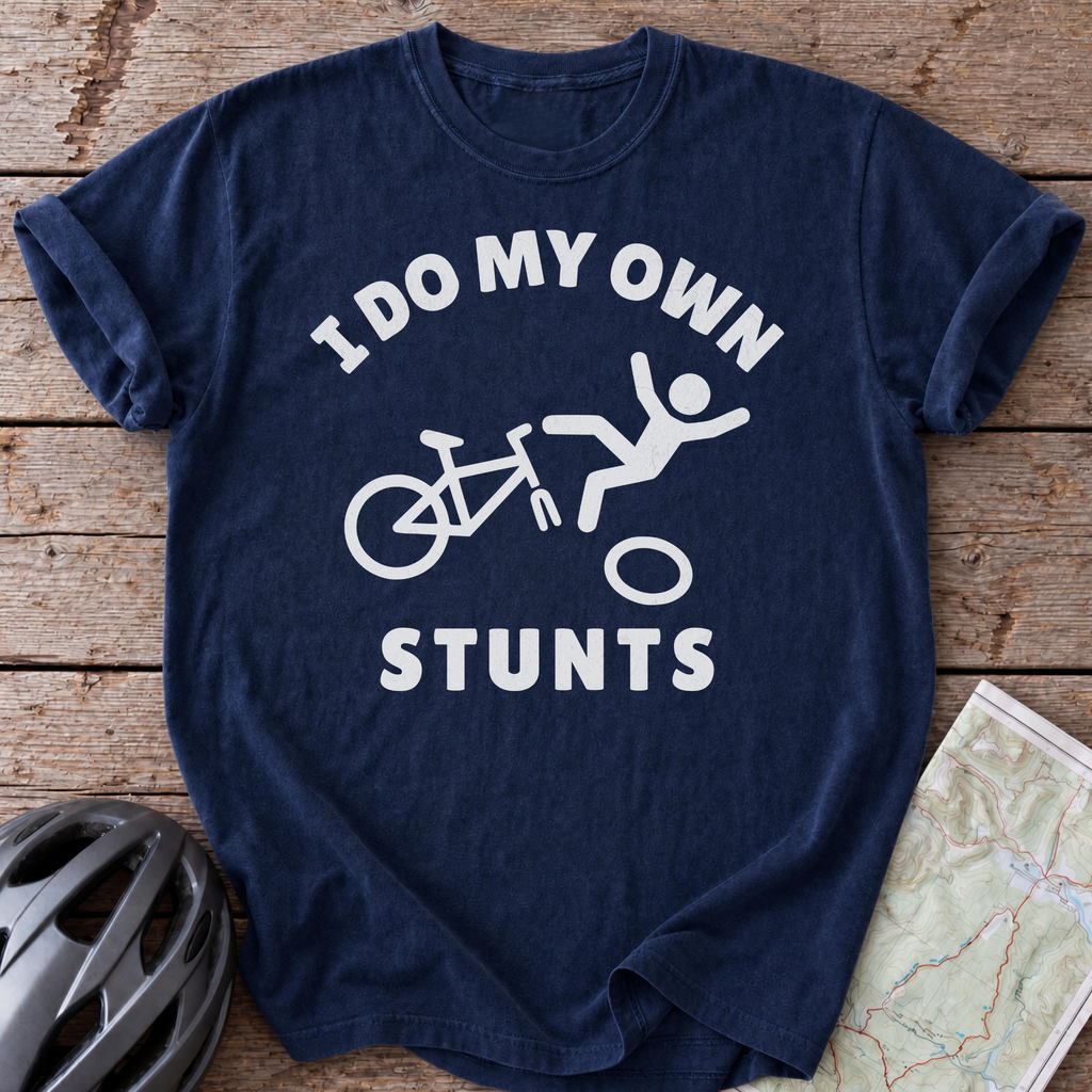 I Do My Own Stunts T-shirt