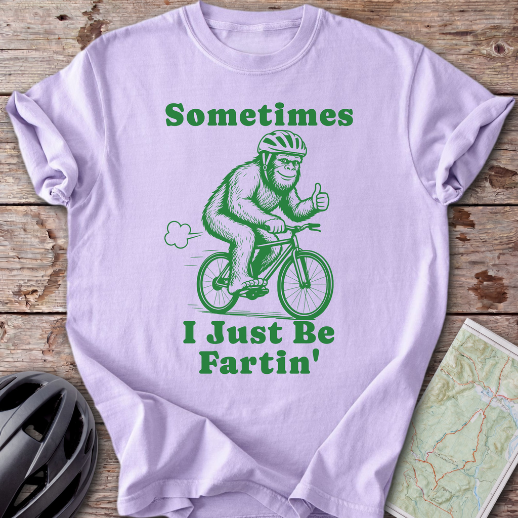 Sometimes I Be Fartin' T-shirt