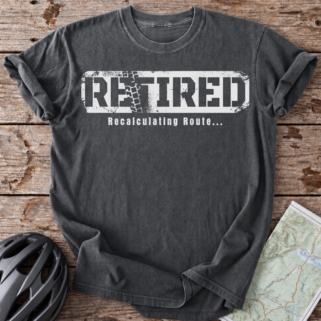 Retired, Recalculating Route T-shirt