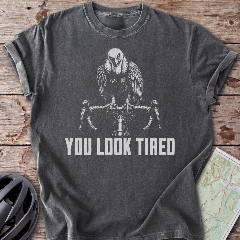 You Look Tired T-shirt
