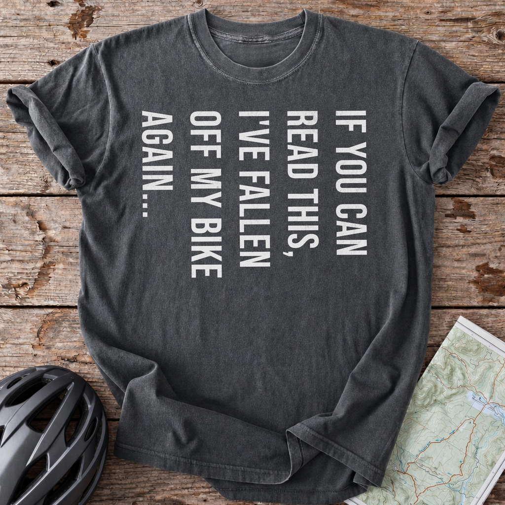 If You Can Read This I've Fallen Over T-shirt