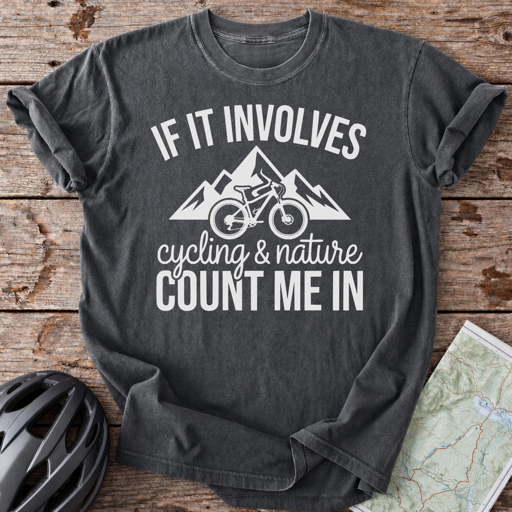If It Involves Cycling And Nature T-shirt