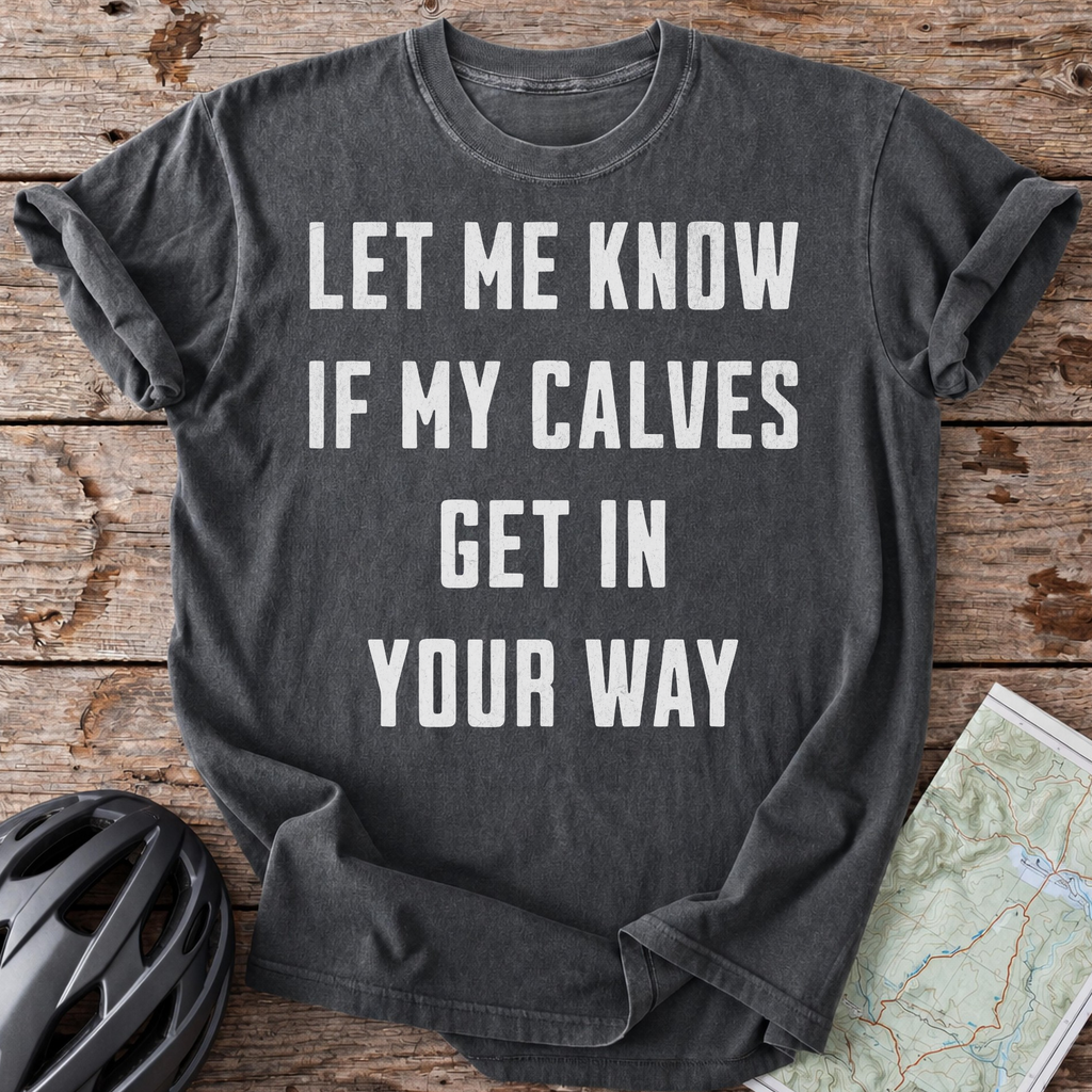 Calves In Your Way T-shirt